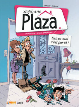 Stéphane Plaza, profession agent immobilier - Tome 1 Suivez moi c'est par là