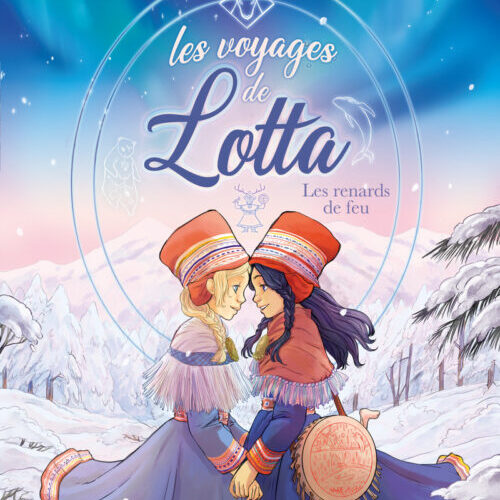 Les voyages de Lotta - tome 1 Les renards de feu
