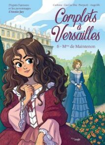 Complots à Versailles - Tome 6 Mme de Maintenon