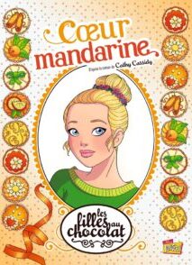 Les filles au chocolat - Tome 3 Coeur mandarine