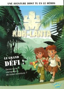 Koh-Lanta, une aventure dont tu es le héros - tome 1 Le grand défi !