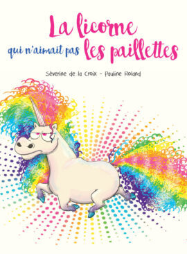 La licorne qui n'aimait pas les paillettes