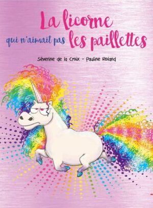 La licorne qui n'aimait pas les paillettes - Collector