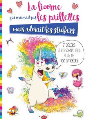 La Licorne qui n'aimait pas les paillettes mais adorait les stickers