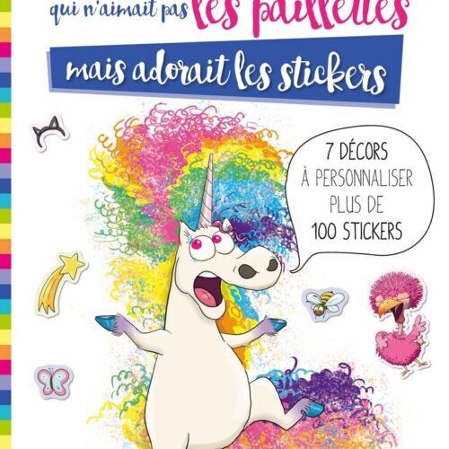 La Licorne qui n'aimait pas les paillettes mais adorait les stickers