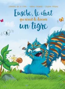 Eusèbe, le chat qui rêvait de devenir un tigre