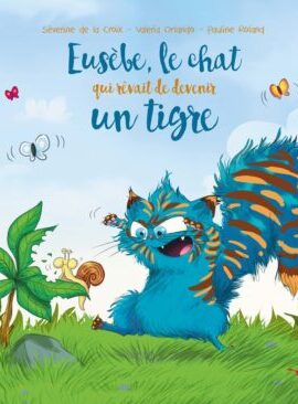 Eusèbe, le chat qui rêvait de devenir un tigre