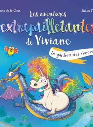 Les aventures extrapailletantes de Viviane - Le gardien des rivières