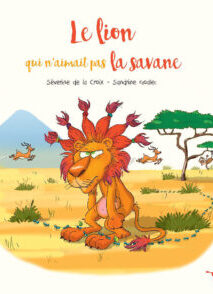 Le lion qui n'aimait pas la savane