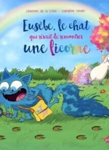 Eusèbe, le chat qui rêvait de rencontrer une licorne