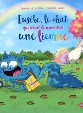 Eusèbe, le chat qui rêvait de rencontrer une licorne