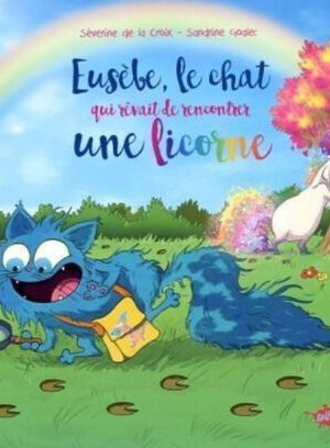 Eusèbe, le chat qui rêvait de rencontrer une licorne