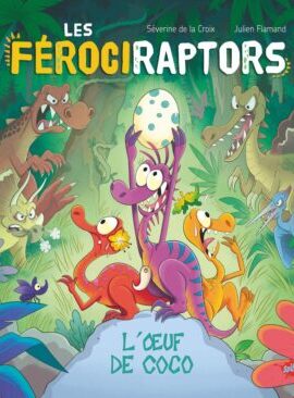 Les férociraptors - L'oeuf de Coco