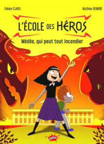 L'école des Héros - Tome 2 Médée, qui peut tout incendier