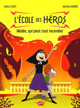 L'école des Héros - Tome 2 Médée, qui peut tout incendier