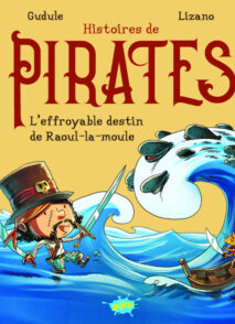 Histoires de pirates - L'effroyable destin de Raoul-la-moule