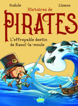 Histoires de pirates - L'effroyable destin de Raoul-la-Moule