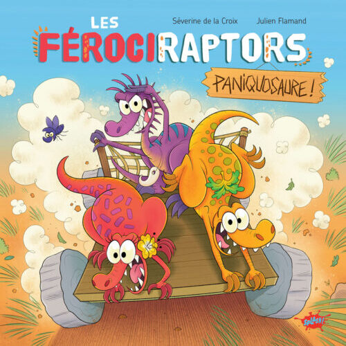 Les Férociraptors - Paniquosaure