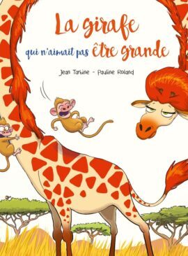 La girafe qui n'aimait pas être grande