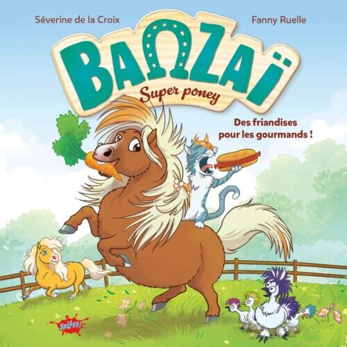 Banzaï, Super poney - Tome 1 Des friandises pour les gourmands !