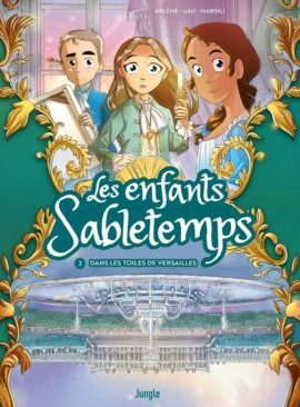 Les Enfants Sabletemps - Tome 2 - 2 Dans les toiles de Versailles