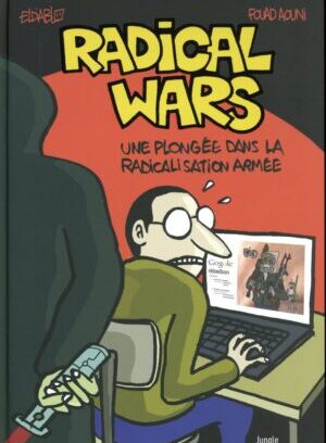 Radical Wars - Une plongée dans la radicalisation armée