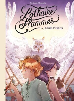 Lothaire Flammes - Tome 3 L'île d'Ophrys