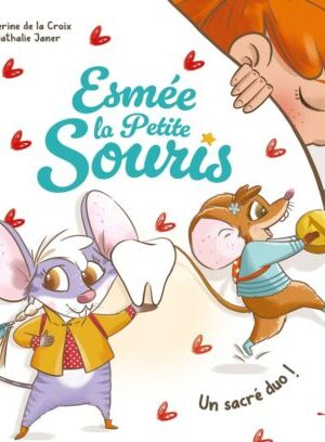 Esmée, la petite souris - Tome 2 Un sacré duo !