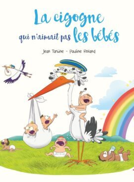 La cigogne qui n'aimait pas les bébés