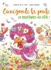 Cunégonde, la poule - Tome 1 Le printemps en fête !