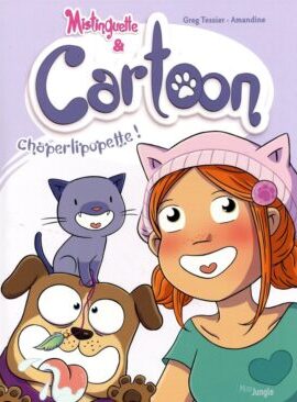 Mistinguette & Cartoon - tome 3 Chaperlipopette !