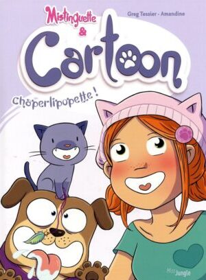 Mistinguette & Cartoon - tome 3 Chaperlipopette !