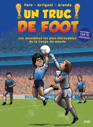 UN TRUC DE FOOT - Les anecdotes les plus incroyables de la coupe du monde