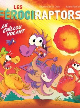 Les Férociraptors - Le caillou volant - Tome 5
