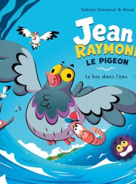 Jean-Raymond le pigeon - Le bec dans l'eau - 1