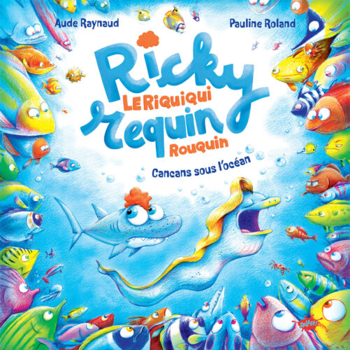 Ricky, le riquiqui requin rouquin - Cancans sous l'océan